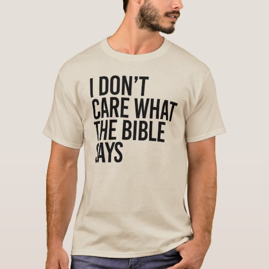 Es ist mir egal, was die Bibel sagt T-Shirt (Vorderseite)