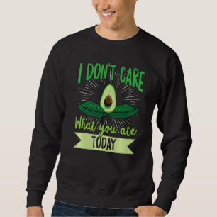 Es ist mir egal, was du heute gegessen hast, um ei sweatshirt
