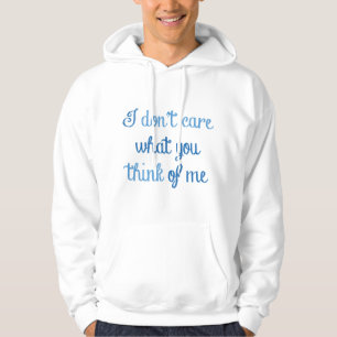 Es ist mir egal, was du von mir hältst hoodie