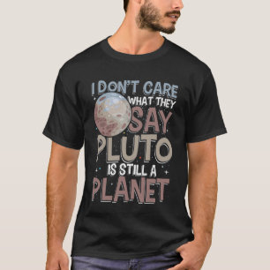 Es ist mir egal, was sie sagen, dass Pluto immer n T-Shirt
