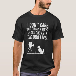 Es ist mir egal, wer in einem Film stirbt, solange T-Shirt