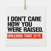 Es ist mir egal, wie du aufgewachsen bist keramikornament (Rückseite)