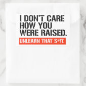 Es ist mir egal, wie du aufgewachsen bist rechteckiger aufkleber (Tasche)