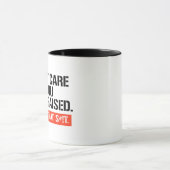 Es ist mir egal, wie du aufgewachsen bist tasse (Zentrum)