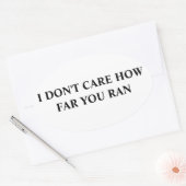 Es ist mir egal, wie weit du lief ovaler aufkleber (Umschlag)