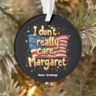 Es ist mir eigentlich egal, Margaret Lustige und t Ornament