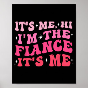 Es ist mir Hi, ich bin die Verlobungsgeschenke für Poster