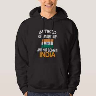 Es ist mir müde, aufzustehen und nicht in Indien z Hoodie
