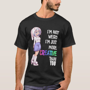 Es ist mir nicht merkwürdig, kreativer zu sein T-Shirt