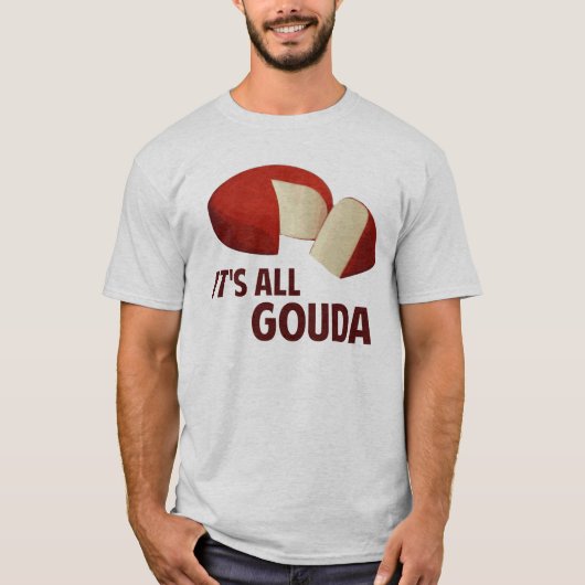 Es ist mit Goudakäse ganz gut T-Shirt (Vorderseite)