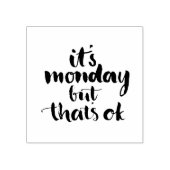 Es ist Montag, aber das ist okay Gummistempel (Prägung)