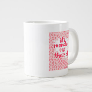 Es ist Montag, aber das ist okay Jumbo-Tasse