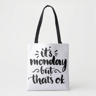 Es ist Montag, aber es ist okay Tasche