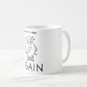 Es ist Morgen wieder! Kaffeetasse (VorderseiteRechts)