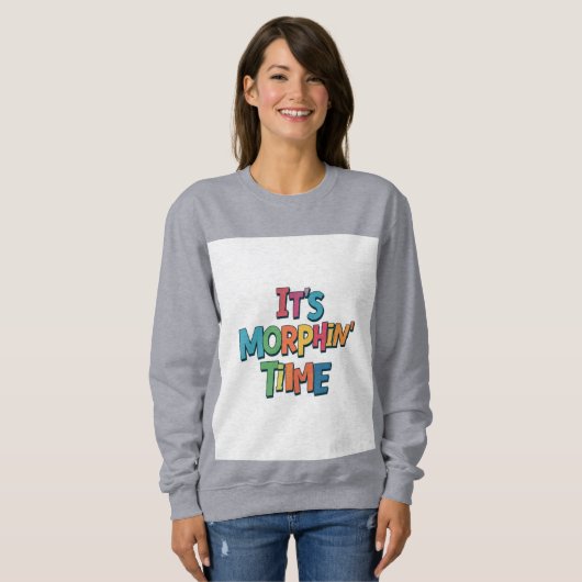 "Es ist Morphin' Time" Sweatshirt (Vorne ganz)
