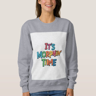 "Es ist Morphin' Time" Sweatshirt