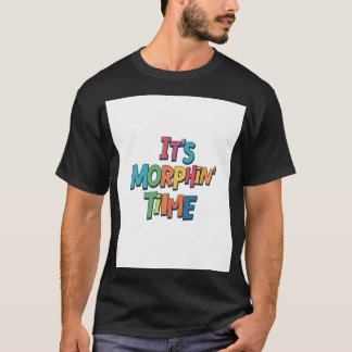 "Es ist Morphin' Time" T-Shirt