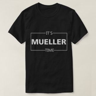 Es ist Mueller-Zeit T-Shirt