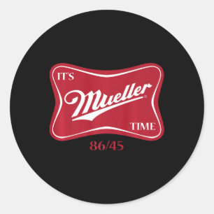 Es ist Müller Time 8645 Anti Trump Kampagne Premiu Runder Aufkleber