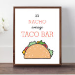 Es ist Nacho Average Taco Bar Sign Mexican Fiesta Poster<br><div class="desc">Dieses super niedliche Taco Bar-Zeichen enthält ein bezauberndes Taco und die Phrase "es ist nacho durchschnittliches tako Bar" in schwarz und orange. Es ist perfekt für ein Party mit einem Fest!</div>