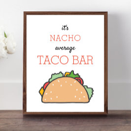 Es ist Nacho Average Taco Bar Sign Mexican Fiesta Poster