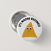 Es ist Nacho Business Funny Pun Button (Vorne & Hinten)