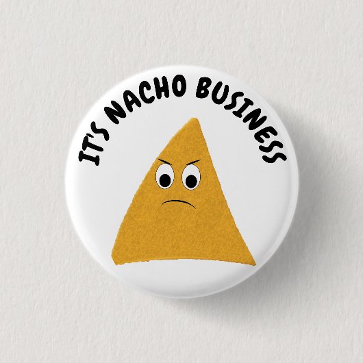 Es ist Nacho Business Funny Pun Button (Vorderseite)