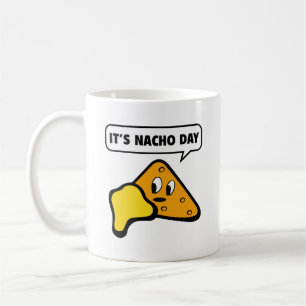 Es ist Nacho Day Coffee Tasse