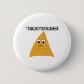 Es ist Nacho Your Business Button (Vorderseite)