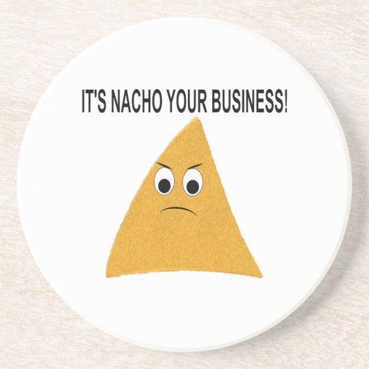 Es ist Nacho Your Business Getränkeuntersetzer (Vorne)