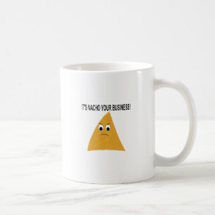 Es ist Nacho Your Business Kaffeetasse