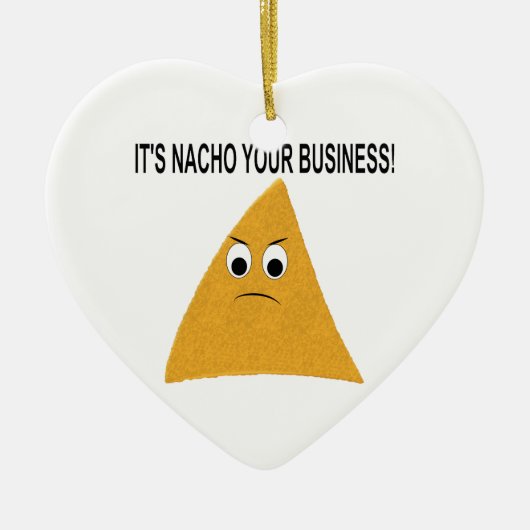Es ist Nacho Your Business Keramik Ornament (Vorne)