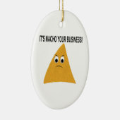 Es ist Nacho Your Business Keramik Ornament (Rechts)