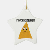 Es ist Nacho Your Business Keramik Ornament (Rechts)