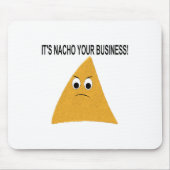 Es ist Nacho Your Business Mousepad (Vorne)