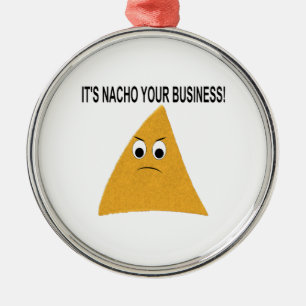 Es ist Nacho Your Business Silbernes Ornament