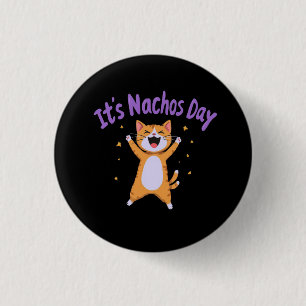 Es ist Nacho's Day Niedlich Cat Spaß für Cat Lover Button
