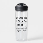 Es ist natürlich lustig, dass ich mit meinen Redew Trinkflasche<br><div class="desc">Funny Of natürlich spreche ich mit mir selbst Redewendungen Personalisiert Name Wasser Flaschen zeigt das lustige Sprichwort "natürlich spreche ich mit mir, manchmal brauche ich fachmännische Beratung" in einer lustigen schwarzen Skript Typografie und personalisiert mit Ihrem Namen auf der Rückseite. Macht ein tolles Geschenk für Familie und Freunde zum Geburtstag,...</div>