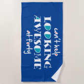 Es ist nicht anders, mit 40 phantastisch zu schaue strandtuch (Vorderseite)