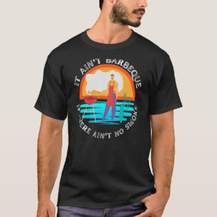 Es ist nicht barsch oder grillend, wenn es kein Sm T-Shirt