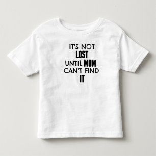 Es ist nicht bis Mama kann es nicht finden Kleinkind T-shirt