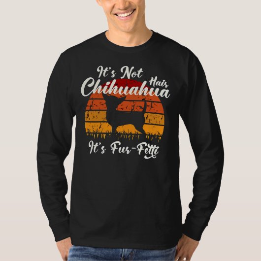 Es ist nicht Chihuahua Hair es ist Fur Fitti Best  T-Shirt (Vorderseite)