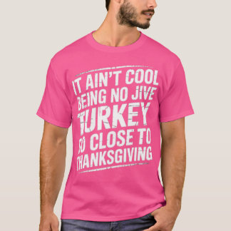 Es ist nicht Cool, keine jive Türkei zu sein, die T-Shirt