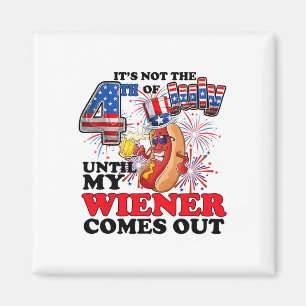 Es ist nicht der 4. Juli, bis mein Weiner herausko Magnet