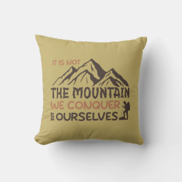 Es ist nicht der Berg, den wir erobern, sondern wi Kissen