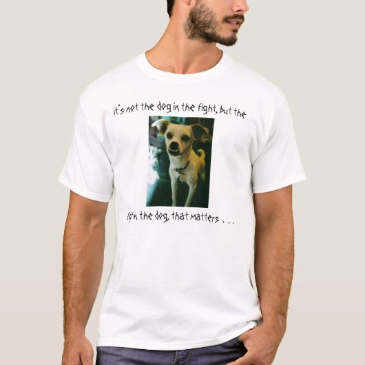 Es ist nicht der Hund im Kampf… T-Shirt (Vorderseite)