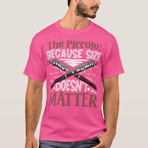 Es ist nicht die Größe, die die Piccoloflöte ausma T-Shirt