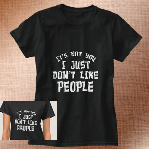 ES IST NICHT DU, ICH MAG EINFACH NICHT LEUTE T-Shirt