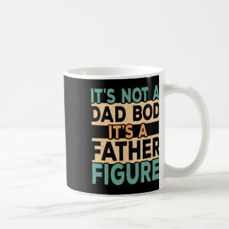 Es ist nicht ein Dad-Body, es ist eine Vaterfigur Kaffeetasse