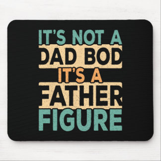 Es ist nicht ein Dad-Body, es ist eine Vaterfigur Mousepad